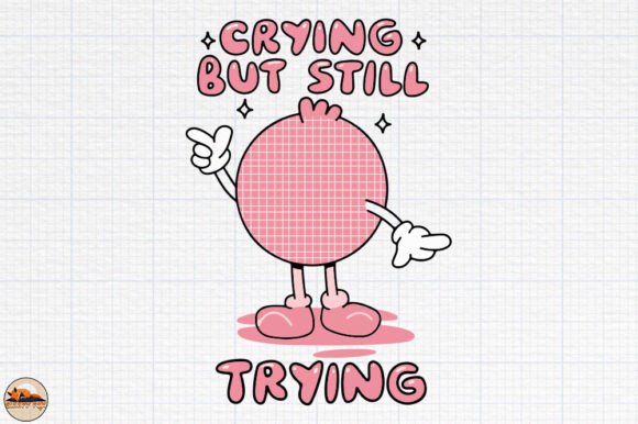 Crying but Still Trying Sublimation PNG for Graphics and Crafts