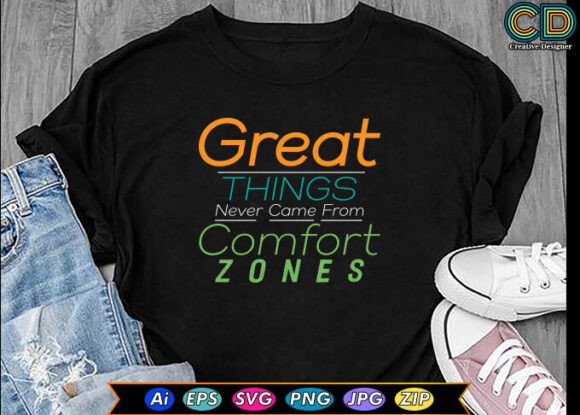Great Things Never Came from Comfort Zon Graphics for Crafts