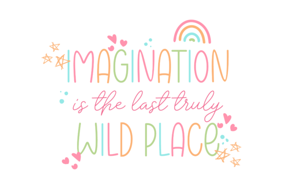 Imagination is the Last Truly Wild Place Graphics for Crafts