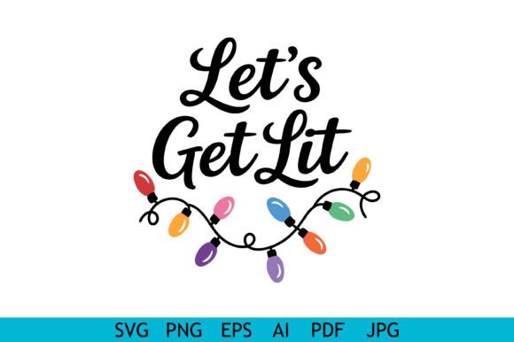 Let's Get Lit Christmas Lights Graphics for Crafts