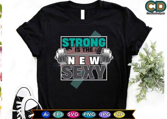 STRONG is the NEW SEXY T-shirt Designs: A Graphics Review for Crafts